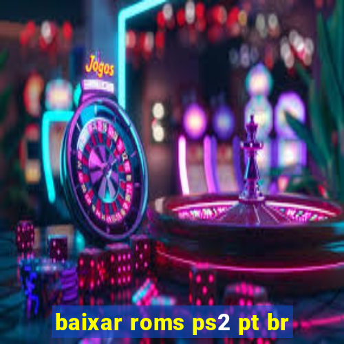 baixar roms ps2 pt br